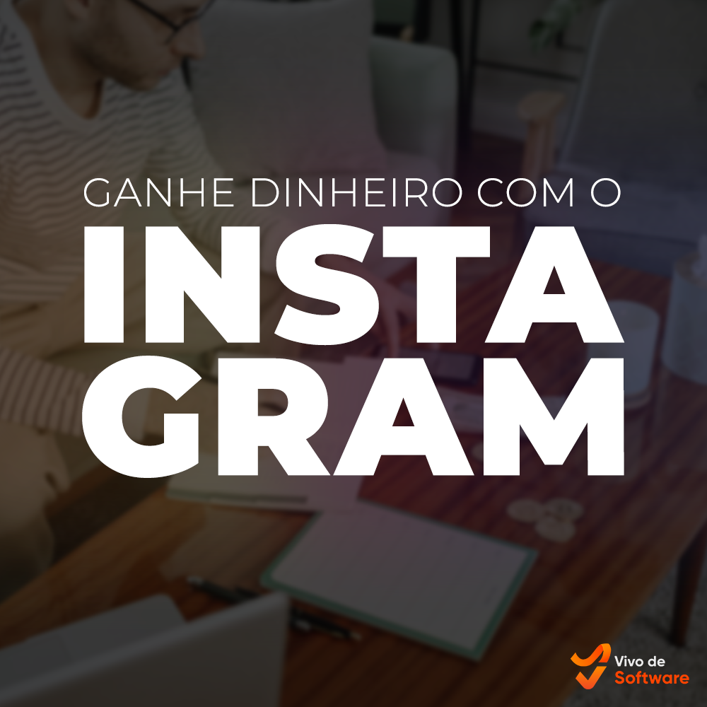 Como Ganhar Dinheiro No Instagram 20 Dicas Infalíveis