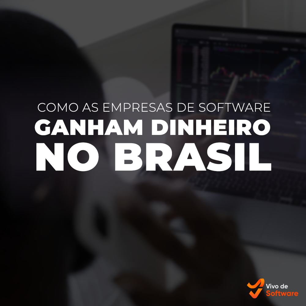Capa 38 Como as Empresas de Software Ganham Dinheiro no Brasil - Como as Empresas de Software Ganham Dinheiro no Brasil