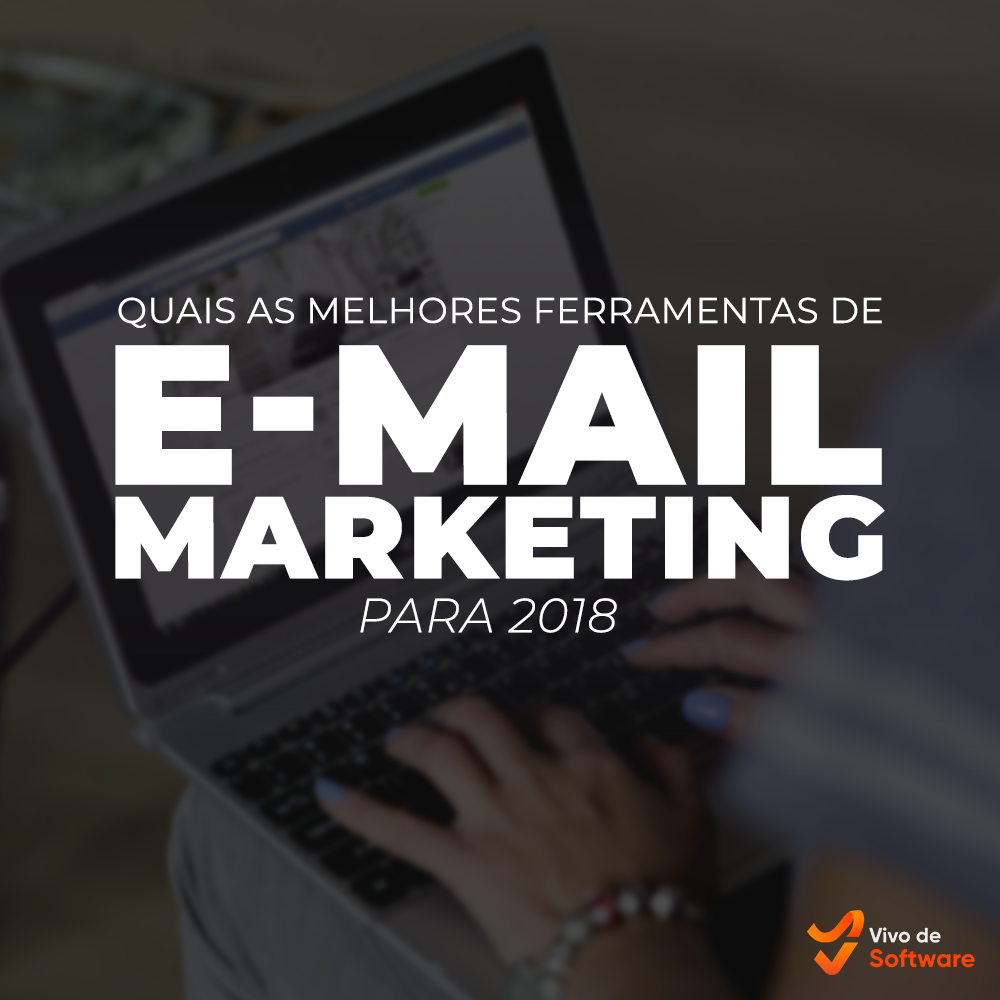 Capa 10 QUAIS AS MELHORES FERRAMENTAS DE E MAIL MARKETING PARA 2018 - QUAIS AS MELHORES FERRAMENTAS DE E-MAIL MARKETING PARA 2018?