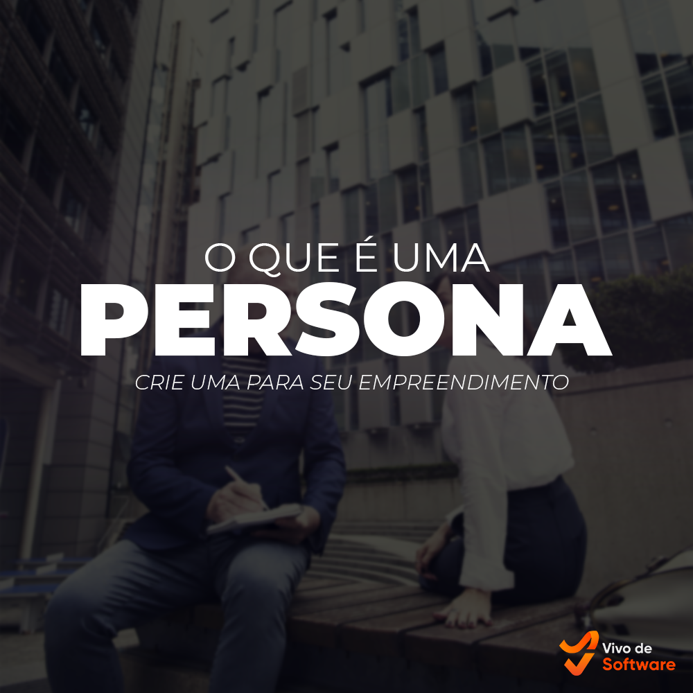 Capa 3 Saiba o que e uma Persona e por que voce deve criar a sua para o seu empreendimento - Saiba o que é uma Persona e por que você deve criar a sua para o seu empreendimento digital